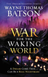 War for the Waking World - Wayne Thomas Batson (ISBN: 9781400323685)