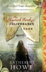 Physick Book of Deliverance Dane - Katherine Howe (ISBN: 9781401341336)