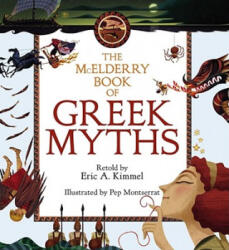 The McElderry Book of Greek Myths - Eric A. Kimmel, Pep Montserrat (ISBN: 9781416915348)