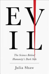 Evil: The Science Behind Humanity's Dark Side - Julia Shaw (ISBN: 9781419729492)