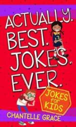 Actually. Best. Jokes. Ever: Joke Book for Kids (ISBN: 9781424555024)