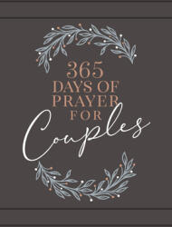 365 Days of Prayer for Couples: Daily Prayer Devotional (ISBN: 9781424560097)