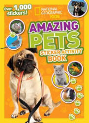 National Geographic Kids Amazing Pets Sticker Activity Book - National Geographic Society, David Alderton (ISBN: 9781426315558)