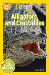 National Geographic Readers: Alligators and Crocodiles - Laura Marsh (ISBN: 9781426319471)
