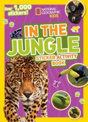 National Geographic Kids In the Jungle Sticker Activity Book - National Geographic Society (ISBN: 9781426320569)
