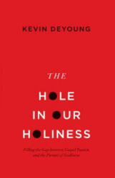 Hole in Our Holiness - Kevin DeYoung (ISBN: 9781433541353)