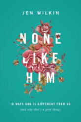 None Like Him - Jen Wilkin (ISBN: 9781433549830)