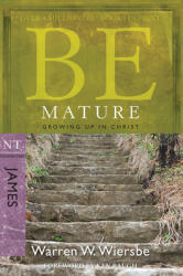 Be Mature: Growing Up in Christ: NT Commentary James (ISBN: 9781434768452)