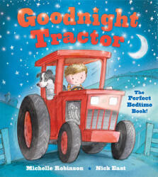 Goodnight Tractor - Michelle Robinson, Nick East (ISBN: 9781438006642)