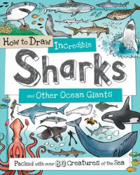 How to Draw Incredible Sharks and Other Ocean Giants - Fiona Gowen (ISBN: 9781438008530)