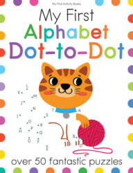 My First Alphabet Dot-To-Dot: Over 50 Fantastic Puzzles - Elizabeth Golding, Jake Mcdonald (ISBN: 9781438012704)
