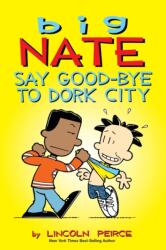 Big Nate: Say Good-bye to Dork City (ISBN: 9781449462253)