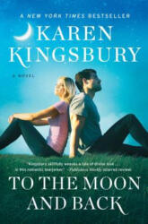 To the Moon and Back - Karen Kingsbury (ISBN: 9781451687668)