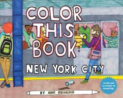 Color this Book: New York City - Abbi Jacobson (ISBN: 9781452117331)
