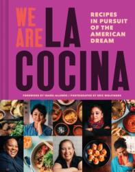 We Are La Cocina: Recipes in Pursuit of the American Dream (ISBN: 9781452167862)