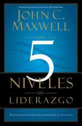 Los 5 Niveles de Liderazgo - John C. Maxwell (ISBN: 9781455504305)