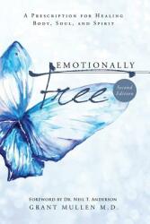 Emotionally Free: A Prescription for Healing Body Soul and Spirit (ISBN: 9781460008065)