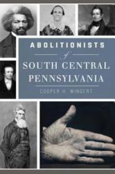 Abolitionists of South Central Pennsylvania (ISBN: 9781467139144)