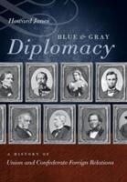 Blue Gray Diplomacy: A History of Union and Confederate Foreign Relations (ISBN: 9781469629087)