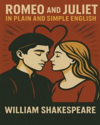 Romeo and Juliet in Plain and Simple English - William Shakespeare (ISBN: 9781469973746)
