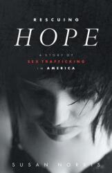 Rescuing Hope: A Story of Sex Trafficking in America (ISBN: 9781475966237)