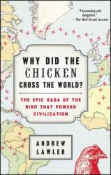 Why Did the Chicken Cross the World? : The Epic Saga of the Bird That Powers Civilization (ISBN: 9781476729909)