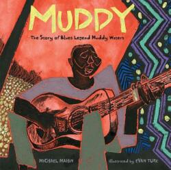 Muddy: The Story of Blues Legend Muddy Waters (ISBN: 9781481443494)