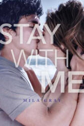 Stay with Me - Mila Gray (ISBN: 9781481488488)