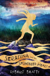 Serafina and the Splintered Heart (ISBN: 9781484778050)