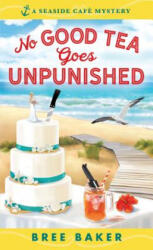 No Good Tea Goes Unpunished - Bree Baker (ISBN: 9781492664789)