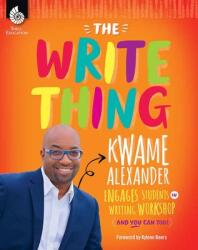 The Write Thing: Kwame Alexander Engages Students in Writing Workshop (ISBN: 9781493888429)