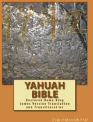 Yahuah Bible: Restored Name King James Version Translation and Transliteration - Daniel W Merrick Phd (ISBN: 9781495425646)