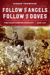 Follow the Angels, Follow the Doves - Sidney Thompson (ISBN: 9781496218759)