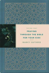 The One Year Praying Through the Bible for Your Kids - Nancy Guthrie, Sinclair B. Ferguson (ISBN: 9781496433763)