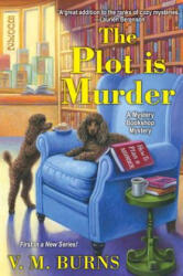 Plot Is Murder - V. M. Burns (ISBN: 9781496711816)