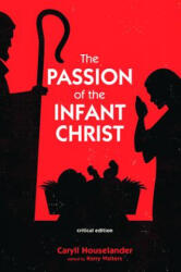 Passion of the Infant Christ - Caryll Houselander, Kerry Walters (ISBN: 9781498234153)