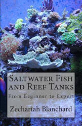 Saltwater Fish and Reef Tanks - Zechariah James Blanchard (ISBN: 9781499203165)