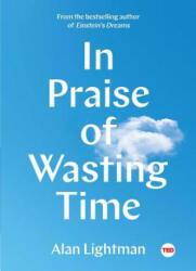 In Praise of Wasting Time - Alan Lightman (ISBN: 9781501154362)