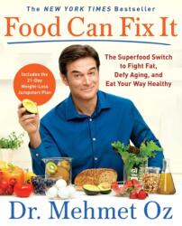Food Can Fix It: The Superfood Switch to Fight Fat, Defy Aging, and Eat Your Way Healthy (ISBN: 9781501158162)