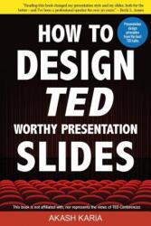 How to Design Ted-Worthy Presentation Slides (Black & White - Akash Karia (ISBN: 9781507638125)