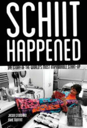 Schiit Happened: The Story of the World's Most Improbable Start-Up - Jason Stoddard, Mike Moffat (ISBN: 9781514355022)