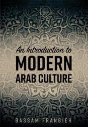 An Introduction to Modern Arab Culture (ISBN: 9781516526291)