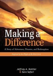 Making a Difference: A Story of Adventure, Disaster, and Redemption Inspired by the Plight of At-Risk Girls (ISBN: 9781516540631)