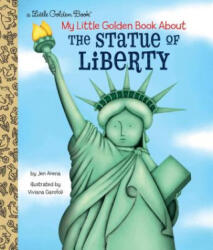 My Little Golden Book About the Statue of Liberty - Jen Arena, Viviana Garofoli (ISBN: 9781524770334)