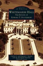 Whitemarsh Hall: The Estate of Edward T. Stotesbury (ISBN: 9781531621131)