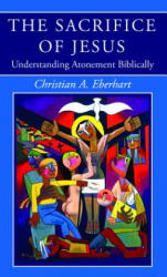 Sacrifice of Jesus - CHRISTIAN EBERHART (ISBN: 9781532646775)