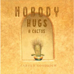 Nobody Hugs a Cactus (ISBN: 9781534400900)