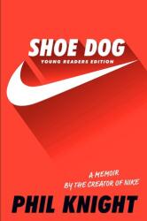 Shoe Dog: A Memoir by the Creator of Nike - Phil Knight (ISBN: 9781534401181)