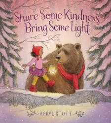Share Some Kindness, Bring Some Light - Apryl Stott (ISBN: 9781534462380)