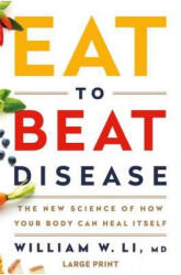 Eat to Beat Disease - William W Li (ISBN: 9781538715499)